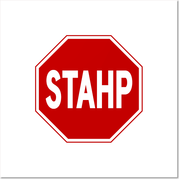 STAHP! Sign Magnet Wall Art by cloud9hopper